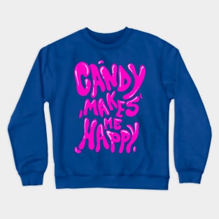 Candy Makes Me Happy Crewneck Sweatshirt